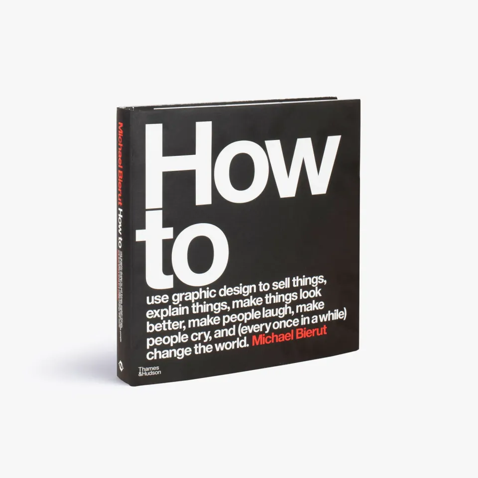 Thames & Hudson How to use graphic design to sell things, explain things, make things look better, make people laugh, make people cry, and (every once in a while) change the world bog