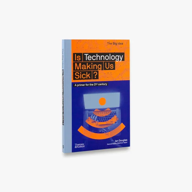 Thames & Hudson The Big Idea Is Technology Making Us Sick bog