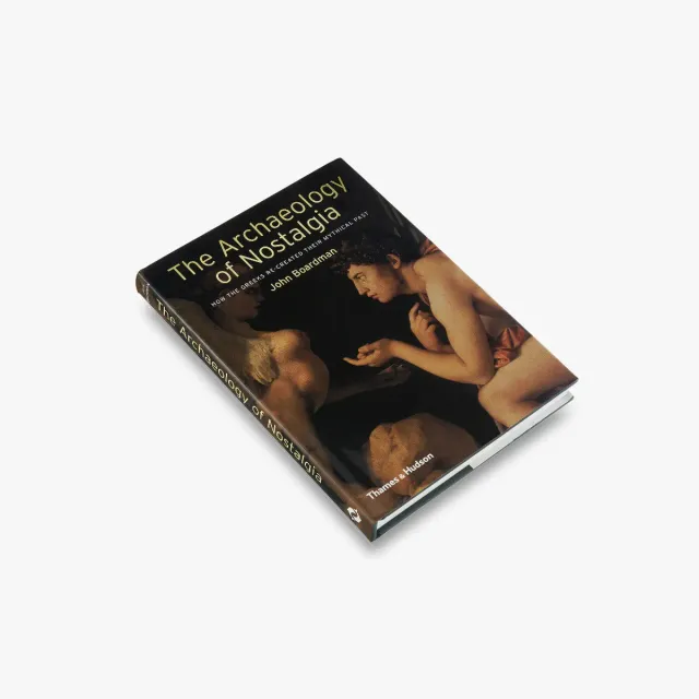 Thames & Hudson The Archaeology of Nostalgia fagbog