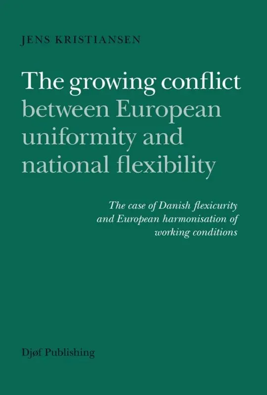 Nyt Juridisk Forlag The growing conflict between European uniformity and national flexibility e-bog arbejdsret